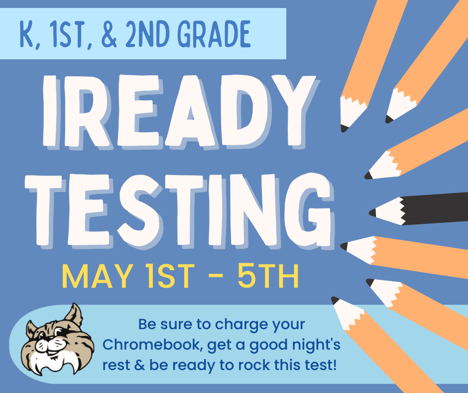 K, 1st, and 2nd Grade iReady Testing  → May 1st - 5th 